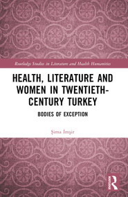 Health, Literature and Women in Twentieth-Century Turkey (Bodies of Exception) by Şima İmşir, 9781032009469