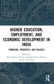 Higher Education, Employment, and Economic Development in India (Problems, Prospects, and Policies) by Ram Kumar Mishra, Sandeep Kumar Kujur, K. Trivikram, 9781032360157