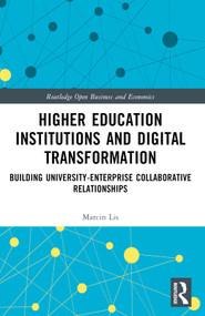 Higher Education Institutions and Digital Transformation (Building University-Enterprise Collaborative Relationships) by Marcin Lis, 9781032425184