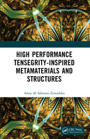 High Performance Tensegrity-Inspired Metamaterials and Structures by Anna Al Sabouni-Zawadzka, 9781032380421
