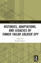 Histories, Adaptations, and Legacies of Tinker, Tailor, Soldier, Spy by Randal Rogers, 9781032171616