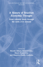 A History of Brazilian Economic Thought (From Colonial Times Through The Early 21st Century) by Ricardo Bielschowsky, Mauro Boianovsky, Mauricio Chalfin Coutinho, 9781032029313