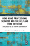 Hong Kong Professional Services and the Belt and Road Initiative (Challenges for Co-evolving Sustainability) by Linda Chelan Li, Phyllis Lai Lan Mo, 9780367747381