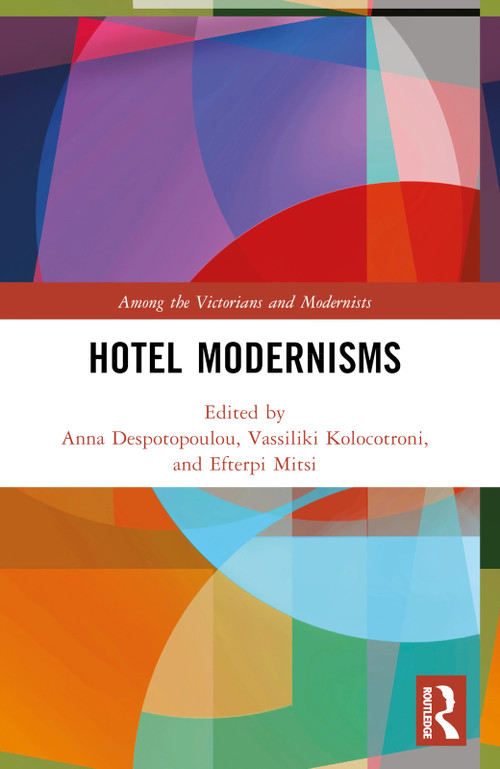 Hotel Modernisms by Anna Despotopoulou, Vassiliki Kolocotroni, Efterpi Mitsi, 9781032081281