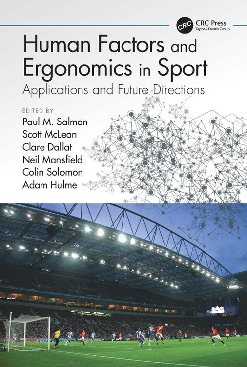 Human Factors and Ergonomics in Sport (Applications and Future Directions) by Paul M. Salmon, Scott McLean, Clare Dallat, Neil Mansfield, Colin Solomon, Adam Hulme, 9780367529444