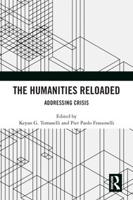 The Humanities Reloaded (Addressing Crisis) by Keyan G. Tomaselli, Pier Paolo Frassinelli, 9781032418292