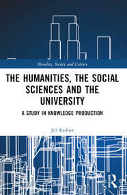 The Humanities, the Social Sciences and the University (A Study in Knowledge Production) by Harry Redner, 9781032410050