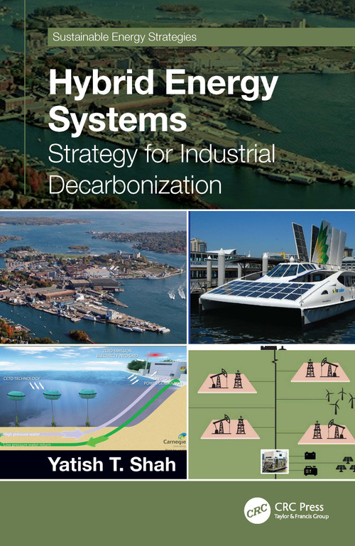 Hybrid Energy Systems (Strategy for Industrial Decarbonization) by Yatish T. Shah, 9780367747640