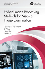 Hybrid Image Processing Methods for Medical Image Examination by Venkatesan Rajinikanth, E Priya, Hong Lin, Fuhua Lin, 9780367534998
