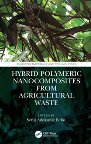 Hybrid Polymeric Nanocomposites from Agricultural Waste by Sefiu Adekunle Bello, 9780367772703