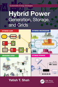 Hybrid Power (Generation, Storage, and Grids) by Yatish T. Shah, 9780367678425