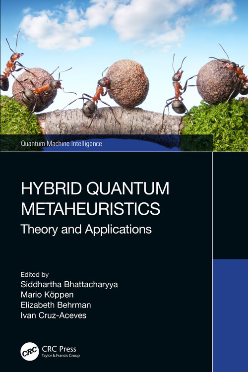 Hybrid Quantum Metaheuristics (Theory and Applications) by Siddhartha Bhattacharyya, Mario Köppen, Elizabeth Behrman, Ivan Cruz-Aceves, 9781032254616