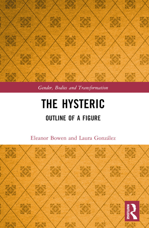 The Hysteric (Outline of a Figure) by Eleanor Bowen, Laura González, 9780367552022