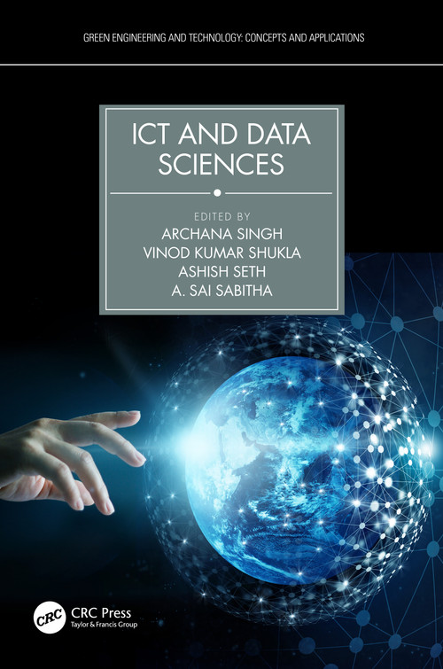 ICT and Data Sciences by Archana Singh, Vinod Kumar Shukla, Ashish Seth, Sai Sabitha, 9780367501150