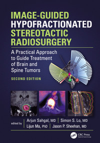 Image-Guided Hypofractionated Stereotactic Radiosurgery (A Practical Approach to Guide Treatment of Brain and Spine Tumors) by Arjun Sahgal, 9780367478728