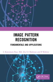 Image Pattern Recognition (Fundamentals and Applications) by L Koteswara Rao, Md. Zia Ur Rahman, P Rohini, 9780367642242