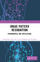 Image Pattern Recognition (Fundamentals and Applications) by L Koteswara Rao, Md. Zia Ur Rahman, P Rohini, 9780367642242
