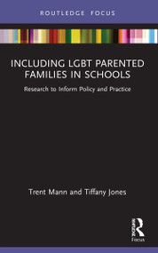 Including LGBT Parented Families in Schools (Research to Inform Policy and Practice) - 9780367765002 by Tiffany Jones, Trent Mann, 9780367765002