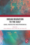 Indian Migration to the Gulf (Issues, Perspectives and Opportunities) by Anisur Rahman, Sameer Babu M, Ansari PA, 9781032439129