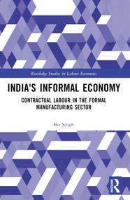 India's Informal Economy (Contractual Labour in the Formal Manufacturing Sector) by Bir Singh, 9781032373737