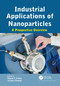 Industrial Applications of Nanoparticles (A Prospective Overview) by Marta Irene Litter, Arslan Ahmad, 9781032024776