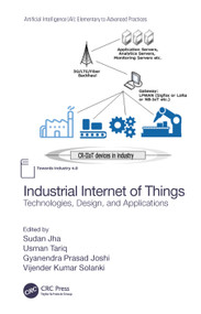 Industrial Internet of Things (Technologies, Design, and Applications) by Sudan Jha, Usman Tariq, Gyanendra Prasad Joshi, Vijender Kumar Solanki, 9780367608675