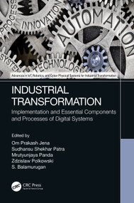 Industrial Transformation (Implementation and Essential Components and Processes of Digital Systems) by Om Prakash Jena, Sudhansu Shekhar Patra, Mrutyunjaya Panda, Zdzislaw Polkowski, S. Balamurugan, 9781032133997