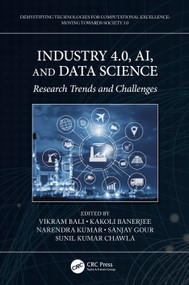 Industry 4.0, AI, and Data Science (Research Trends and Challenges) by Vikram Bali, Kakoli Banerjee, Narendra Kumar, Sanjay Gour, Sunil Kumar Chawla, 9780367562915