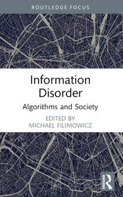 Information Disorder (Algorithms and Society) - 9781032290782 by Michael Filimowicz, 9781032290782