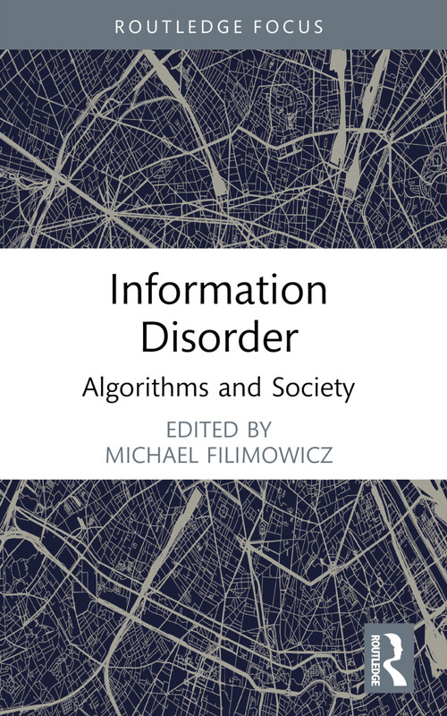 Information Disorder (Algorithms and Society) - 9781032290782 by Michael Filimowicz, 9781032290782