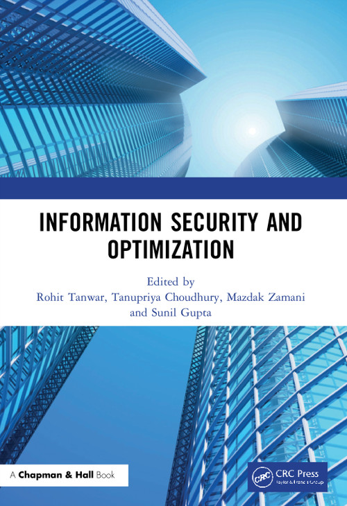 Information Security and Optimization by Rohit Tanwar, Tanupriya Choudhury, Mazdak Zamani, Sunil Gupta, 9780367493479