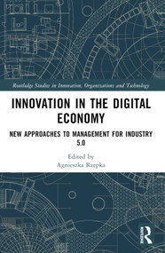 Innovation in the Digital Economy (New Approaches to Management for Industry 5.0) by Agnieszka Rzepka, 9781032470351
