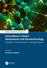 Innovations in Green Nanoscience and Nanotechnology (Synthesis, Characterization, and Applications) by Shrikaant Kulkarni, 9781032333298