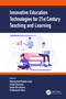 Innovative Education Technologies for 21st Century Teaching and Learning by Muhammad Mujtaba Asad, Fahad Sherwani, Razali Bin Hassan, Prathamesh Churi, 9780367699079