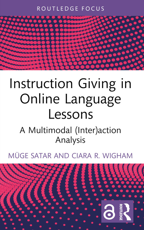 Instruction Giving in Online Language Lessons (A Multimodal (Inter)action Analysis) - 9781032227955 by Müge Satar, Ciara R. Wigham, 9781032227955