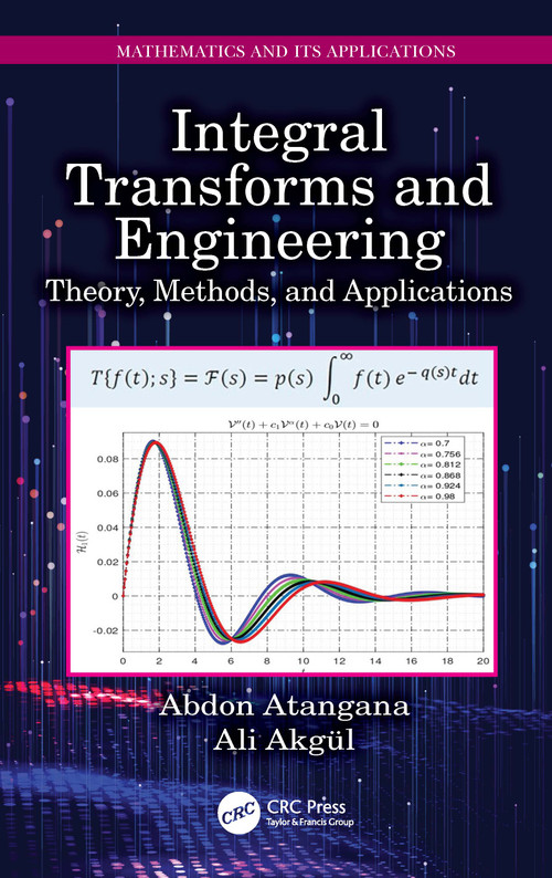 Integral Transforms and Engineering (Theory, Methods, and Applications) by Abdon Atangana, Ali Akgül, 9781032418209