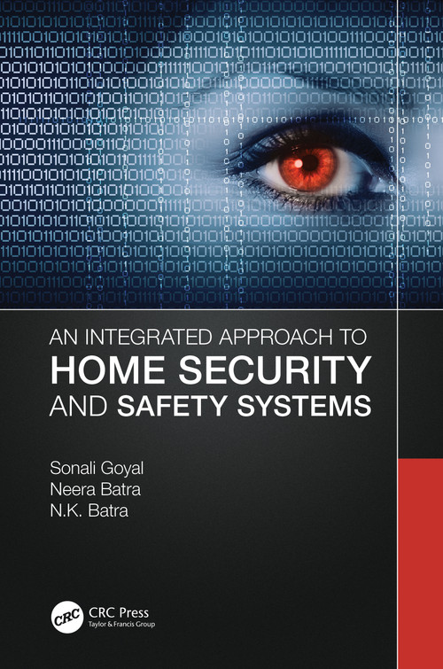 An Integrated Approach to Home Security and Safety Systems by Sonali Goyal, Neera Batra, N. K. Batra, 9781032111384