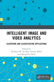 Intelligent Image and Video Analytics by El-Sayed M. El-Alfy, George Bebis, Mengchu Zhou, 9780367553012