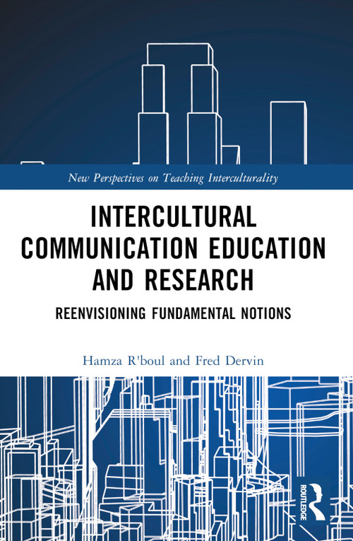 Intercultural Communication Education and Research (Reenvisioning Fundamental Notions) by Hamza R'boul, Fred Dervin, 9781032497310