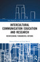 Intercultural Communication Education and Research (Reenvisioning Fundamental Notions) by Hamza R'boul, Fred Dervin, 9781032497310