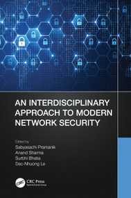 An Interdisciplinary Approach to Modern Network Security by Sabyasachi Pramanik, Anand Sharma, Surbhi Bhatia, Dac-Nhuong Le, 9780367706104