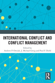 International Conflict and Conflict Management by Andrew P. Owsiak, J. Michael Greig, Paul F. Diehl, 9781032462653