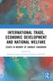 International Trade, Economic Development and National Welfare (Essays in Memory of Sarbajit Chaudhuri) by Kausik Gupta, Jayanta Kumar Dwibedi, 9781032450247
