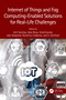 Internet of Things and Fog Computing-Enabled Solutions for Real-Life Challenges by Anil Saroliya, Ajay Rana, Vivek Kumar, José Sebastián Gutiérrez Calderón, Senthil Athithan, 9781032136356