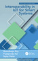 Interoperability in IoT for Smart Systems by Monideepa Roy, Pushpendu Kar, Sujoy Datta, 9780367519971