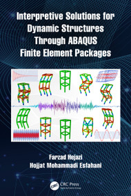 Interpretive Solutions for Dynamic Structures Through ABAQUS Finite Element Packages by Farzad Hejazi, Hojjat Mohammadi Esfahani, 9781032113524