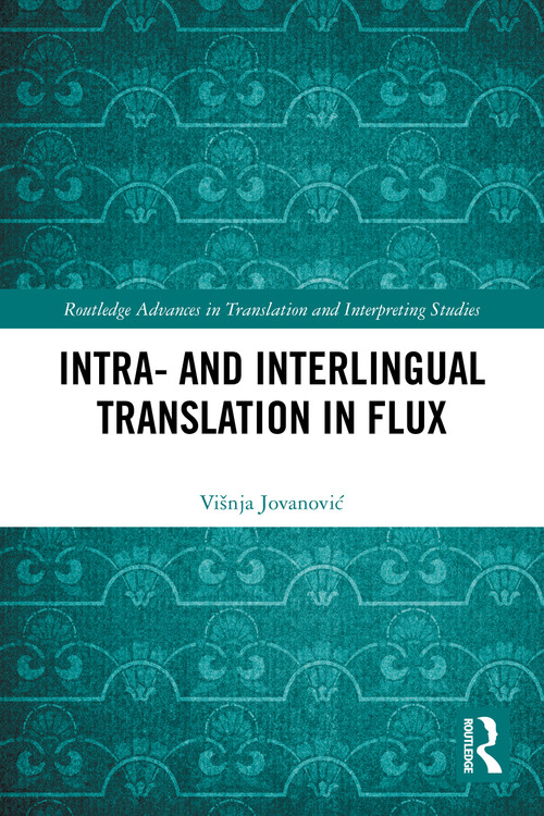 Intra- and Interlingual Translation in Flux by Višnja Jovanović, 9781032419046