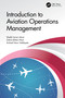 Introduction to Aviation Operations Management by Sheikh Imran Ishrat, Zahid Akhtar Khan, Arshad Noor Siddiquee, 9781032457000