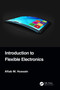 Introduction to Flexible Electronics by Aftab M. Hussain, 9781032150437