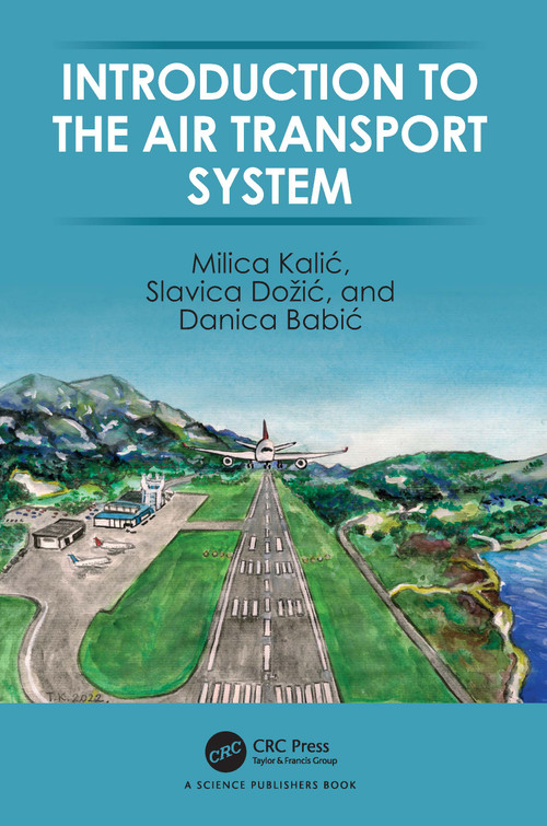 Introduction to the Air Transport System by Milica Kalić, Slavica Dožić, Danica Babić, 9780367609238